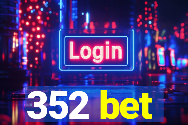 352 bet